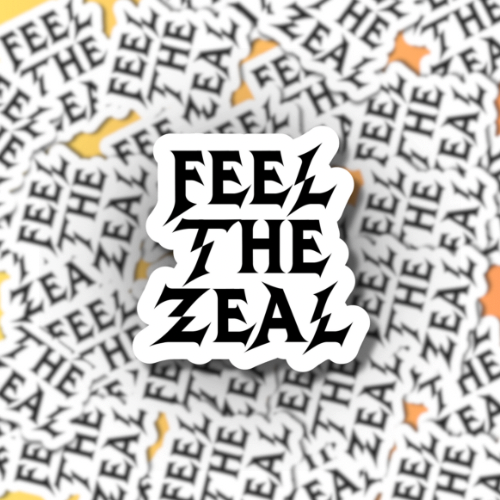 FEEL THE ZEAL STICKER